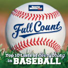 Full Count: Top Ten Lists of Everything in Baseball