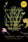 The Invention of Nature: Alexander Von Humboldt's New World 