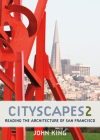 Cityscapes 2: Reading the Architecture of San Francisco