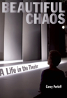 Beautiful Chaos: A Life in the Theater