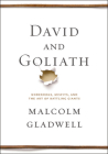 David & Goliath: Underdogs, Misfits, and the Art of Battling Giants