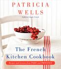The French Kitchen Cookbook: Recipes and Lessons from Paris and Provence