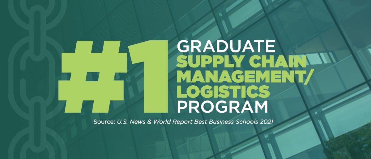 Green and white text: #1 Graduate Supply Chain Management/Logistics program Source: U.S. News & World Report Best Business Schools 2021, with a chain graphic and a view of the Minskoff Pavilion as the green-tinted background.