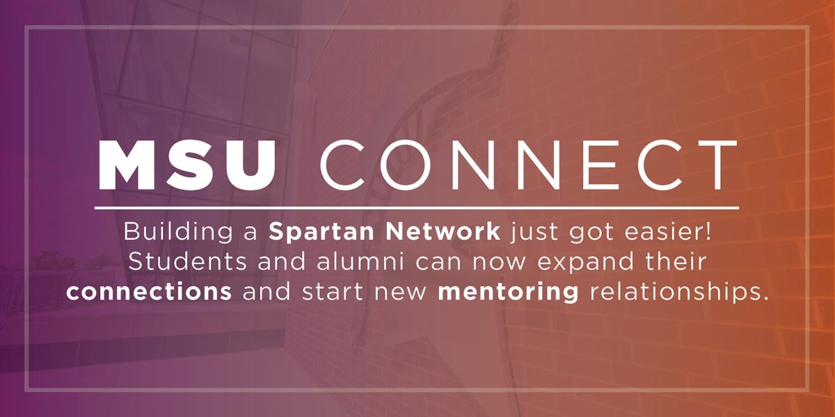 MSU Connect, a platform to connect Spartan alumni, is coming soon.