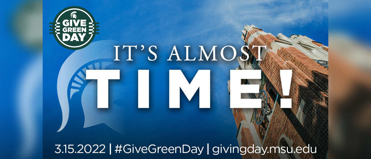 It's almost time! 3.15.22 #GiveGreenDay givingday.msu.edu