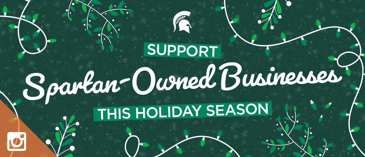 A festive green and white graphic with evergreen twigs and holiday lights with text that reads: Support Spartan-owned businesses this holiday season.