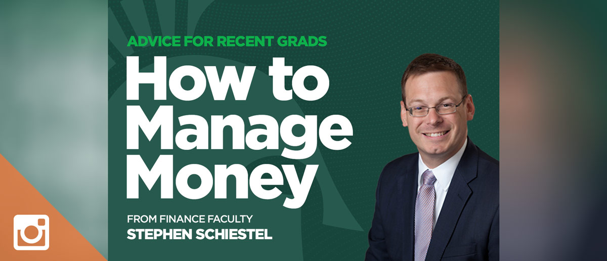 Advice for Recent Grads: How to Manage Money, from Finance faculty Stephen Schiestel