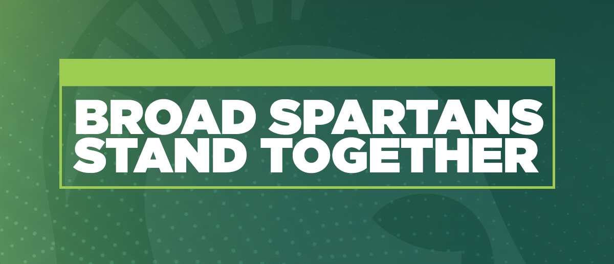 White text reads: Broad Spartans Stand Together on a green background with design elements, like the MSU Spartan helmet.