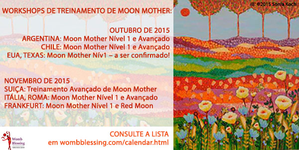 Workshops de treinamento de Moon Mother - CONSULTE A LISTA em http://www.wombblessing.com/calendar.html