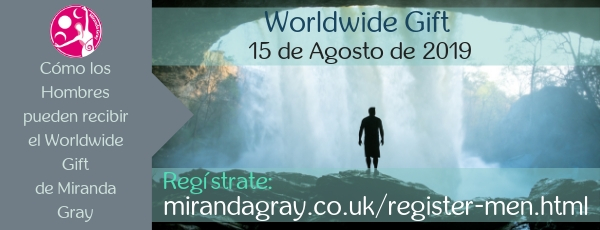Worldwide Gift
15 de agosto de 2019
Cómo los Hombres pueden recibir el Worldwide Gift
de Miranda Gray
Los hombres pueden registrarse: http://www.mirandagray.co.uk/register-men.html